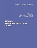 TEXAS TRANSPORTATION CODE: TEXAS STATUTES 2018 1718091524 Book Cover