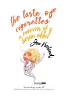 The Taste of Cigarettes: A Memoir of a Heroin Addict 1925417689 Book Cover