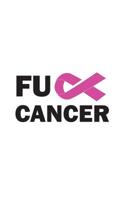 Fuck Cancer: Funny and Motivating Fuck Cancer with Pink Ribbon Awareness - Notebook for Ladies Survivers and Motivated Fighters with Attitude For The Fight Doodle Diary Book 1097883159 Book Cover