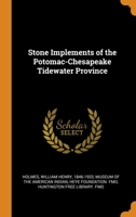 Stone Implements of the Potomac-Chesapeake Tidewater Province 1016366701 Book Cover