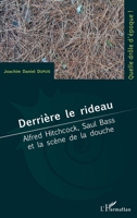 Derrière le rideau: Alfred Hitchcock, Saul Bass et la scène de la douche (Quelle Drôle d'Époque !) (French Edition) 2343169772 Book Cover