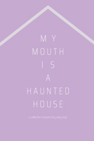 My mouth is a haunted house B0B31Y5ZP4 Book Cover