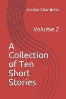 A Collection of Ten Short Stories: Volume 2 1674471130 Book Cover