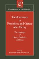 Transformations in Personhood and Culture After Theory: The Languages of History, Aesthetics, and Ethics (Literature & Philosophy) 0271026065 Book Cover