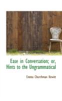 Ease in Conversation; or, Hints to the Ungrammatical 1436827922 Book Cover
