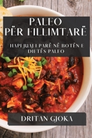 Paleo për Fillimtarë: Hapi Juaj i Parë në Botën e Dietës Paleo 1835500587 Book Cover