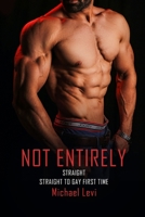 Not Entirely Straight: Straight to Gay First Time B09V53HT4S Book Cover