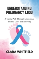 UNDERSTANDING PREGNANCY LOSS B0GHKPSYS5 Book Cover