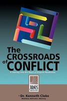 The Crossroads of Conflict: A Journey Into the Heart of Dispute Resolution 0973439696 Book Cover