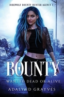 Bounty- Wanted Dead or Alive: Direwolf Bounty Hunter Agency I B0CFCLX98T Book Cover