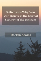 50 Reasons Why You Can Believe in the Eternal Security of the Believer B0939M9RYZ Book Cover