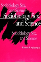Sociobiology, Sex, And Science 0791412601 Book Cover