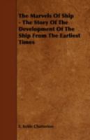 The Marvels of the Ship: The Story of the Development of the Ship from the Earliest Times 135644945X Book Cover