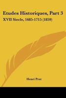 Etudes Historiques, Part 3: XVII Siecle, 1685-1715 (1859) 1166773922 Book Cover