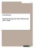 Rechtsprechung zum österr. Wasserrecht 1870 - 2008 3640871650 Book Cover