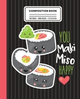 Composition Book You Maki Miso Happy: Wide Ruled Writing Notebook with Funny Sushi Quote 1087251621 Book Cover