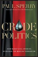 Crude Politics : How Bush's Oil Cronies Hijacked the War on Terrorism 0785262717 Book Cover