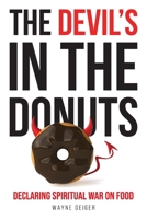 Devil's in the Donuts : Declaring Spiritual War on Food 1633574741 Book Cover