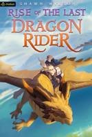 Rise of the Last Dragon Rider: A LitRPG Progression Fantasy (The Last Dragon Rider, 2) 1039459587 Book Cover