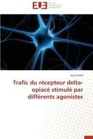 Trafic Du Ra(c)Cepteur Delta-Opiaca(c) Stimula(c) Par Diffa(c)Rents Agonistes 3838187954 Book Cover