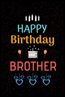 HAPPY Birthday BROTHER: Happy Birthday Brother Notebook & Sketchbook Journal for brother & friends, 100 Pages, 6x9 Unique Birthday Diary, ... Birthday Gift. 1710116900 Book Cover