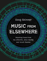 Music from Elsewhere : Haunting Tunes from the Afterlife, Alien Worlds and Occult Realms 1913689212 Book Cover