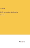 Briefe aus und über Nordamerika: Erster Band 3382600617 Book Cover