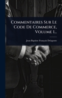 Commentaires Sur Le Code De Commerce, Volume 1... 1024508455 Book Cover