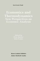 Economics and Thermodynamics:: New Perspectives on Economic Analysis (Recent Economic Thought) 0792394461 Book Cover