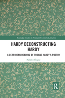 Hardy Deconstructing Hardy: A Derridean Reading of Thomas Hardy�s Poetry 0367891654 Book Cover