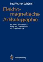 Elektromagnetische Artikulographie: Ein Neues Verfahren Zur Klinischen Untersuchung Der Sprechmotorik 3540500715 Book Cover