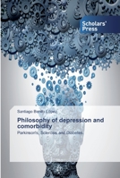 Philosophy of depression and comorbidity: Parkinson's, Sclerosis and Diabetes. 6138912381 Book Cover