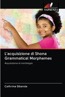 L'acquisizione di Shona Grammatical Morphemes: Acquisizione di morfologia 6202945451 Book Cover