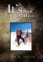 It's Been a Great Ride 1483615979 Book Cover