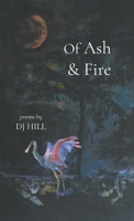 Of Ash & Fire 1646629000 Book Cover