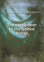 The Veto Power In The United States: What Is It? 1117038076 Book Cover