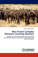 Mau Forest Complex (Kenyans Courting Disaster) 3848420732 Book Cover