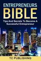 Entrepreneurs Bible: Tips And Secrets To Become A Successful Entrepreneur B08CWM8PKM Book Cover