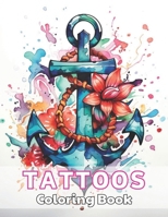 Tattoos Coloring Book for Adults: High Quality +100 beautiful desings for all ages, A lot of Fun B0CQKDWPF3 Book Cover