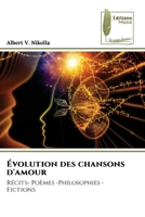 Évolution des chansons d'amour: Récits- Poèmes -Philosophies - Fictions (French Edition) 6204971662 Book Cover