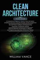 Clean Architecture: 3 Books in 1 - Beginner's Guide to Learn Software Structures +Tips and Tricks to Software Programming +Advanced Methods to Software Programming Using Clean Architecture Theories 1913597512 Book Cover