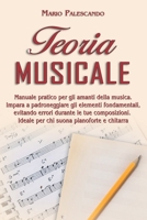 Teoria Musicale: Manuale Pratico per gli Amanti della Musica. Impara a Padroneggiare gli Elementi Fondamentali, Evitando Errori Durante le tue ... Suona Pianoforte e Chitarra 1802663908 Book Cover