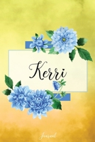 Kerri Journal: Blue Dahlia Flowers Personalized Name Journal/Notebook/Diary - Lined 6 x 9-inch size with 120 pages 1710015004 Book Cover