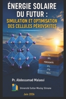 Énergie Solaire du Futur: Simulation et Optimisation des Cellules Pérovskites (French Edition) B0GZFWHSSC Book Cover