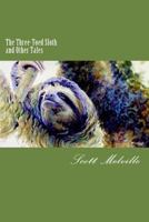 The Three-Toed Sloth and Other Tales 1727064429 Book Cover