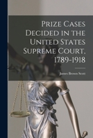Prize Cases Decided in the United States Supreme Court, 1789-1918 1016387164 Book Cover