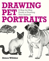 Drawing Pet Portraits: A Step-by-Step Guide to Drawing Your Animals 1398857785 Book Cover