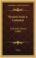 Pictures From A Cathedral: And Other Poems 1248353056 Book Cover