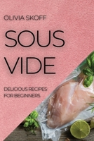 Sous Vide: Delicious Recipes for Beginners 1804505145 Book Cover