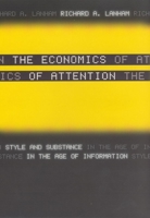 The Economics of Attention: Style and Substance in the Age of Information 0226468674 Book Cover